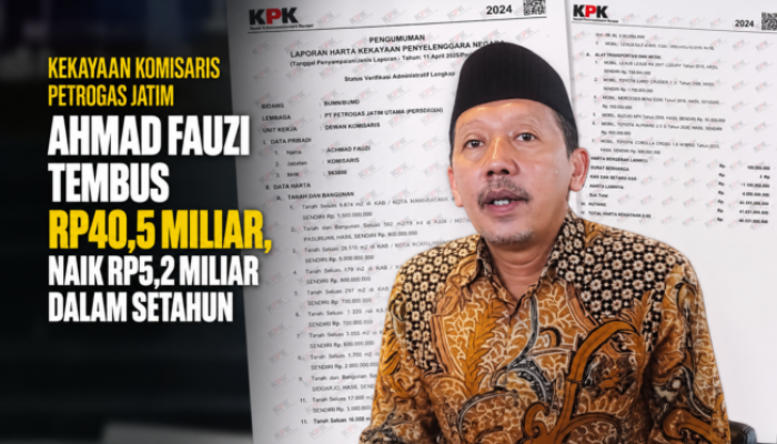 Kekayaan Komisaris Petrogas Jatim Ahmad Fauzi Tembus Rp40,5 Miliar, Naik Rp5,2 Miliar dalam Setahun