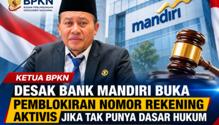 Ketua BPKN Desak Bank Mandiri Buka Pemblokiran Rekening Aktivis Jika Tak Memiliki Dasar Hukum