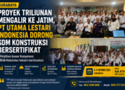 Proyek Triliunan Rupiah Mengalir ke Jatim, PT Utama Lestari Indonesia Dorong SDM Konstruksi Bersertifikat