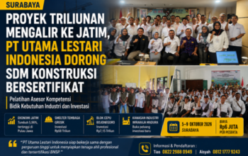 Proyek Triliunan Rupiah Mengalir ke Jatim, PT Utama Lestari Indonesia Dorong SDM Konstruksi Bersertifikat
