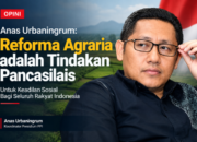 Anas Urbaningrum: Reforma Agraria adalah Tindakan Pancasilais