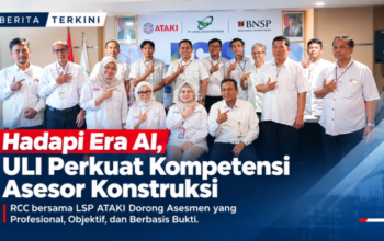 Hadapi Era AI, PT ULI Perkuat Kompetensi Asesor Konstruksi