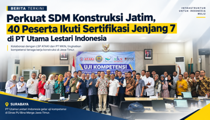 Perkuat SDM Konstruksi Jatim, 40 Peserta Ikuti Sertifikasi Jenjang 7